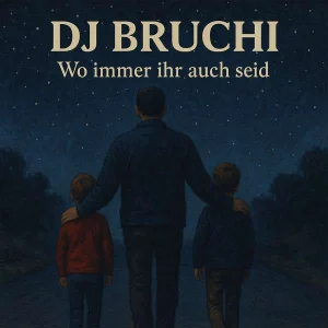 DJ Bruchi - Wo immer ihr auch seid