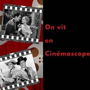 On vit en Cinémascope